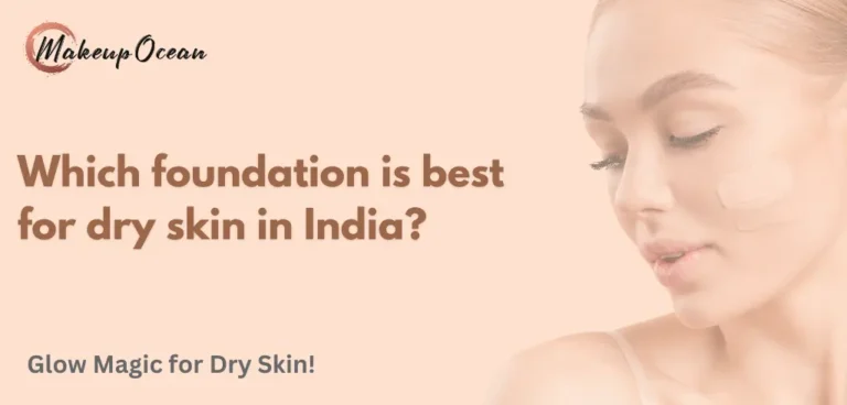 which foundation is best for dry skin in india